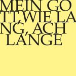 Mein Gott, wie lang, ach lange