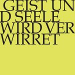 Geist und Seele wird verwirret