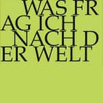 Was frag ich nach der Welt
