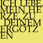 Ich lebe, mein Herze, zu deinem Ergötzen