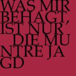 Was mir behagt, ist nur die muntre Jagd