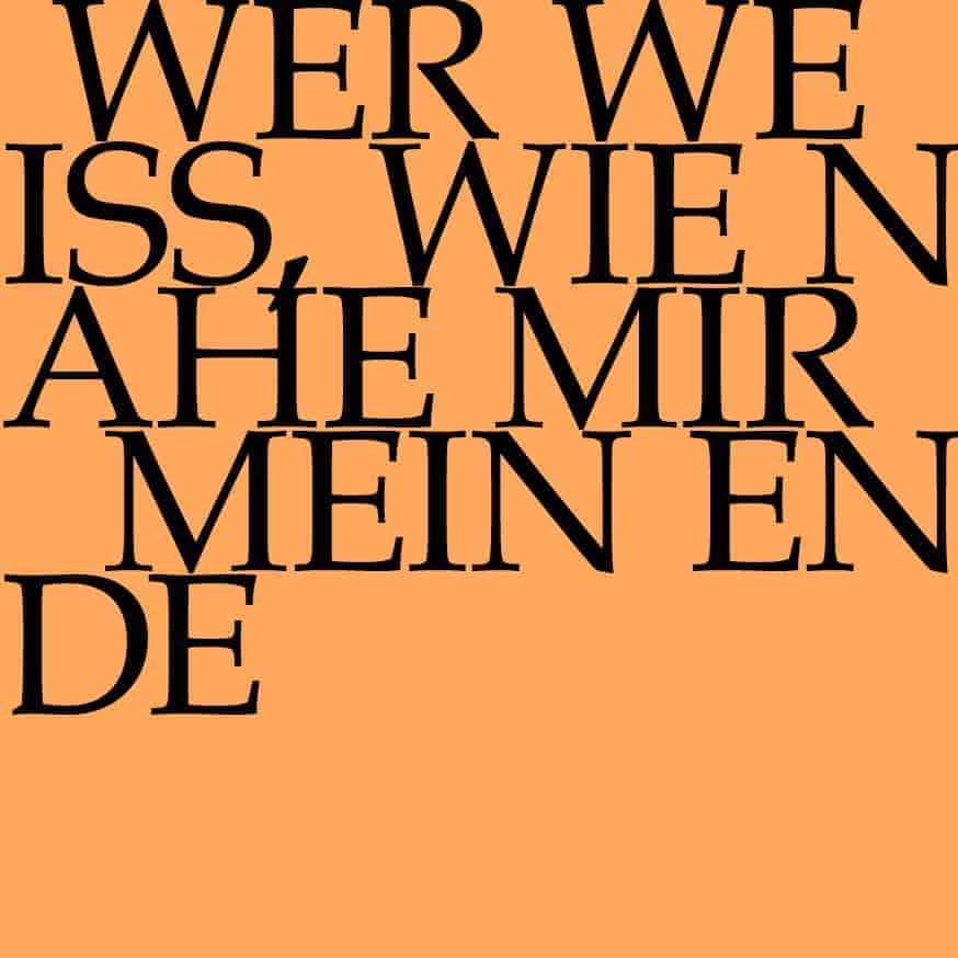 Wer weiß, wie nahe mir mein Ende