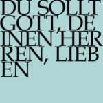 Du sollt Gott, deinen Herren, lieben