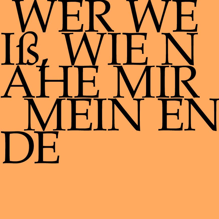 Wer weiß, wie nahe mir mein Ende