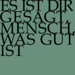 Es ist dir gesagt, Mensch, was gut ist