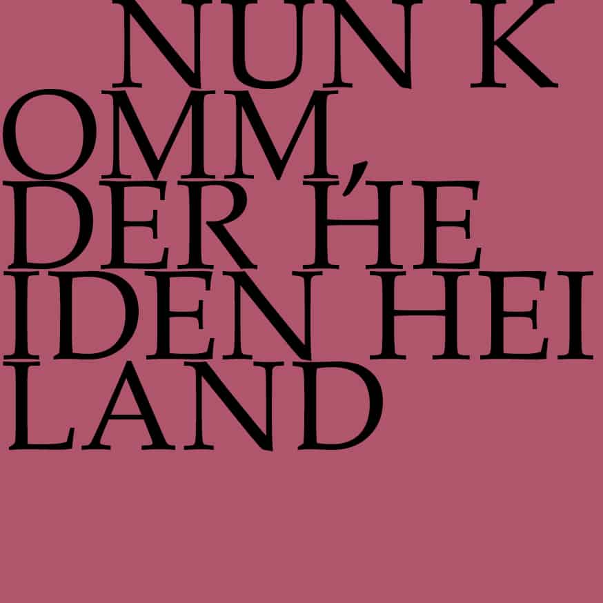 Nun komm, der Heiden Heiland