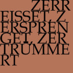 Zerreißet, zersprenget, zertrümmert die Gruft